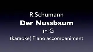 Der Nussbaum   R. Schumann  in G  Piano accompaniment(karaoke)