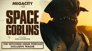 Space Goblins | The Witching Hour Podcast Exclusive Trailer