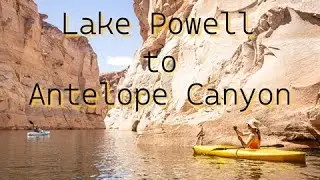 Lake Powell Kayaking to Antelope canyon