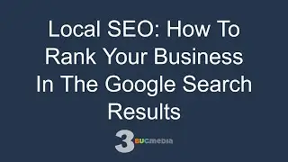 Local SEO: How To Rank Your Business In The Google Search Results