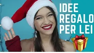 10 idee regalo Natale per LEI Natale 2017
