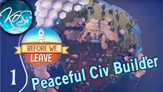 Before We Leave - PEACEFUL CIV BUILDER - First Look, Let's Play, Ep 1