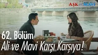 Ali ve Mavi karşı karşıya - Aşk ve Mavi 62. Bölüm