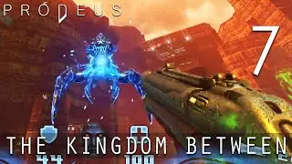 [7] The Kingdom Between (Let&rsquo;s Play Prodeus w/ GaLm)