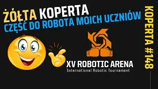 Części do robota moich uczniów na XV Robotic Arena - ŻÓŁTA KOPERTA #148