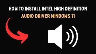 Как установить драйвер Intel High Definition Audio для Windows 11