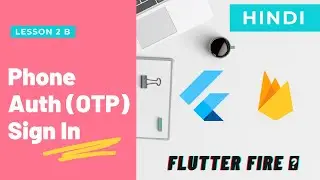 [Hindi] Flutter w Firebase: Phone Auth / OTP Sign In | Lec 2 B