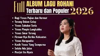 Full Album Lagy Rohani Terbaru dan Populer 2026 | Pilihan Lagu Rohani Terbaik dan Menyentuh Hati