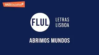 A Faculdade de Letras da Universidade de Lisboa abre mundos!