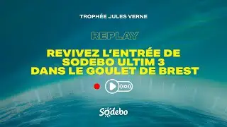 🔴​ LIVE 2 ARRIV&Eacute;E RECORD DU TROPH&Eacute;E JULES VERNE - SODEBO ULTIM 3 🔴​