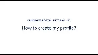 Candidate Portal Tutorial 1/2 : How to create my profile?