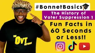 The History of Voter Suppression Explained! Part 1, #BonnetBasics🎓