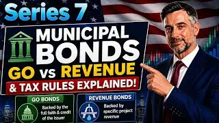 Municipal Bonds Explained | GO vs Revenue, Tax Rules & Series 7 Exam Focus