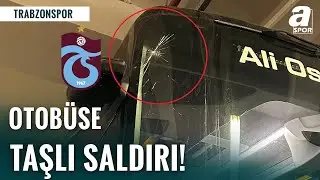 SON DAKİKA | Trabzonspor Takım Otobüsüne Saldırı! İşte Olayın Tüm Gelişmeleri