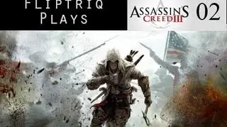Fliptriq Plays Assassin's Creed III- Part 02- Lets Play Gameplay Walkthrough / Commentary