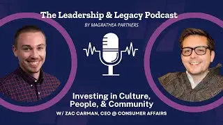 Invest in Culture, People, & Community w/ Zac Carman, CEO, Consumer Affairs