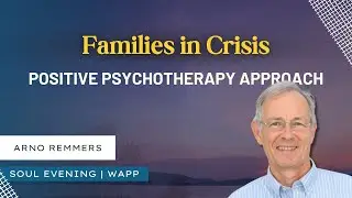 Psychotherapy for Families in Crisis: Positive Psychotherapy approach | Arno Remmers [ENG]