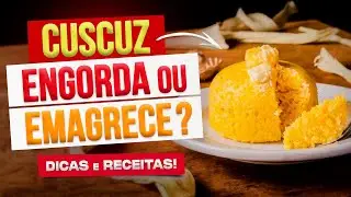 CUSCUZ ENGORDA OU EMAGRECE? Como USAR CERTO! (Dicas e Receitas)