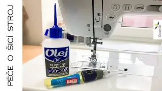 Péče o šicí stroj (údržba, čištění, mazání)