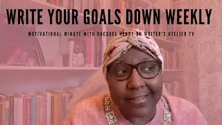 Motivational Minute #151: Write Your Goals Down Weekly