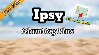 Ipsy GlamBag Plus June 2020 FULL Spoilers! | SelfTaught Beauty