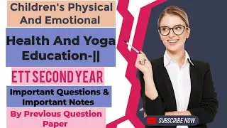 CHILDREN'S PHYSICAL & EMOTIONAL HEALTH AND YOGA EDUCATION-|| Ett 2nd Yr Imp Questions & Notes #ett