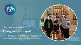 ✨ Premiera! ✨ Nowy spot Fundacji TVP ✨Pomaganie jest super ✨