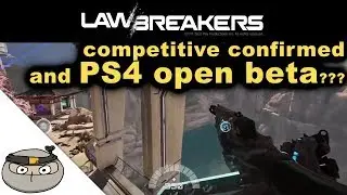 LawBreakers - Competitive Confirmed! And PS4 Open Beta???