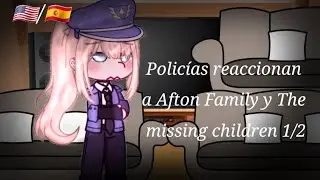 •Policías reaccionan a Afton family y The missing children• {1/2} [🇪🇸/🇺🇸]