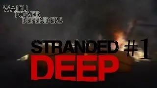 Stranded Deep - #1 CURSE YOU, SKY WHALES