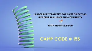 Leadership Strategies for Camp Directors with Travis Allison - Camp Code #156