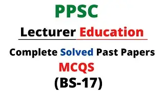 PPSC Lecturer Education Complete Solved Paper | Lecturer Education Past Paper | Lecturer Preparation