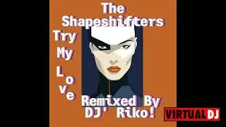 The Shapeshifters featuring Teni Tinks ‘Try My Love On Remixed By DJ' Riko!