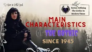 Defining the Gothic in Modern Times #5: Main characteristics since 1945 - Alice in Gothic Land