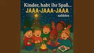 Kinder, habt ihr Spass... JAAA-JAAA-JAAA
