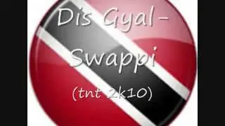 Dis Gyal Swappi TNT 2K10