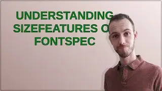 Tex: Understanding SizeFeatures of fontspec