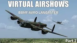 SHGP VIRTUAL AIRSHOWS: EPISODE 2 - BBMF AVRO Lancaster (Part 2)