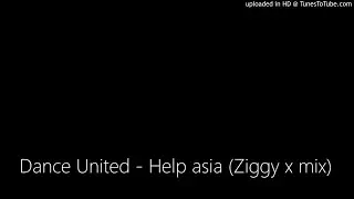 Dance United - Help asia (Ziggy x mix)