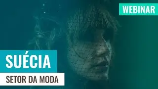 Mercado da Su&eacute;cia: Moda - Webinar AICEP
