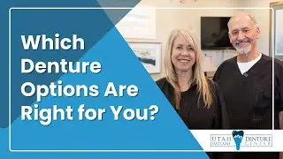 Which Denture Options Are Right for You? | Utah Denture & Implant Center in Kaysville, UT