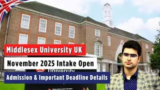 Middlesex University UK | Nov 2025 Intake Open | Important Deadlines & Study in UK Guide