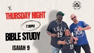 TUESDAY NIGHT BIBLE STUDY!!!! ISAIAH 9!!!!