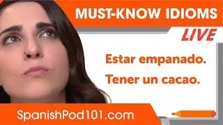12 Awesome Spanish idioms You Should Start Using!
