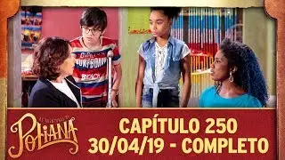 As Aventuras de Poliana | cap&iacute;tulo 250 - 30/04/19, completo
