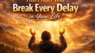 THIS PRAYER WILL BREAK EVERY DELAY IN YOUR LIFE@WisdomOfTheBiblee #BreakthroughPrayer  