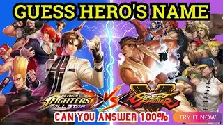 Guess hero's name in King of Fighter & Street Fighter/Game Quiz /Do you know all the heroes?