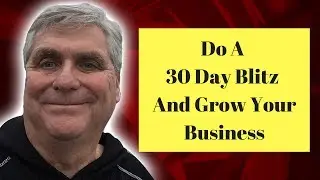 Go On A 30 Day Blitz To Grow Your Business