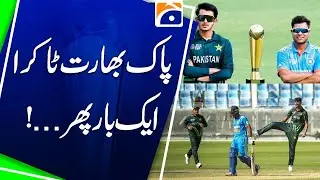 Another Showdown Between Pakistan and India! | U19 World Cup | Cricket News | Geo News
