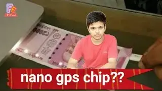 2000 rupee and 500 rupee ] Nano GPS Chip ] True?